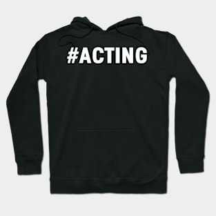 Acting Theater Moviestar Hollywood Drama Gift Hoodie